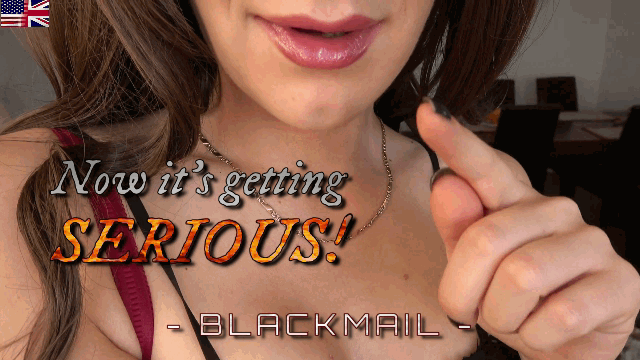 Blackmail - Now it's getting serious!
