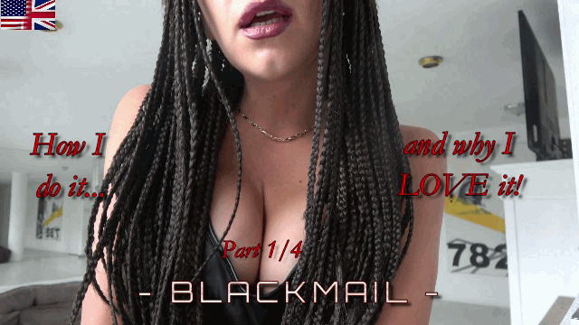 Blackmail - How I do it and why I love it - Part 1 of 4